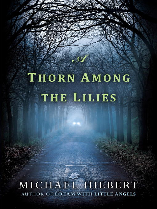 Title details for A Thorn Among the Lilies by Michael Hiebert - Available
